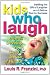 Kids Who Laugh : How to Develop Your Child's Sense of Humor