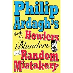 Philip Ardaghs Book Of Howlers Blunders And Random Mistakery