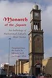 Monarch of the square : an anthology of Muhammad Zafzaf's short stories