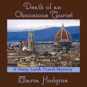 Death of an Obnoxious Tourist: A Dotsy Lamb Travel Mystery, Book 1 | [Maria Hudgins]