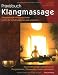 Praxisbuch Klangmassage: Klang