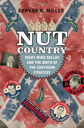 nut country right wing dallas and the birth of the southern strategy