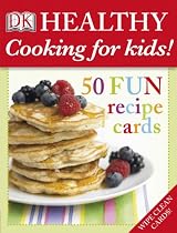 Healthy Cooking for Kids!: 50 Fun Recipe Cards
