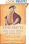 Edward VI: The Lost King of England