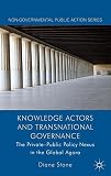 Knowledge actors and transnational governance : the private-public policy nexus in the global agora