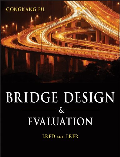 Bridge Design and Evaluation: LRFD and LRFR, by Gongkang Fu Bridge Design and Evaluation: LRFD and LRFR, by Gongkang Fu