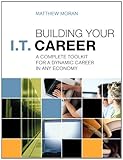 Building Your I.T. Career: A Complete Toolkit for a Dynamic Career in Any Economy (2nd Edition)