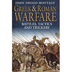 Greek and Roman Warfare: Battle, Tactics and Trickery