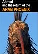Ahmed and the Return of the Arab Phoenix