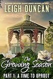 The Growing Season: Part 1: A Time to Uproot