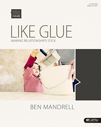 Like Glue: Making Relationships Stick - Bible Study Book (Bible Studies for Life)