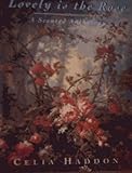 Lovely is the rose : a scented anthology