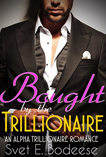Bought by the Trillionaire (A Trillionaire Courtship, Book One) (An Alpha Trillionaire Romance)