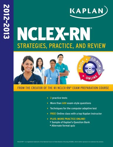Kaplan NCLEX-RN 2012-2013 Strategies - Practice - and Review WITH CD-ROM (Kaplan Nclex-Rn Exam) Kaplan NCLEX-RN 2012-2013 Strategies - Practice - and Review WITH CD-ROM (Kaplan Nclex-Rn Exam)