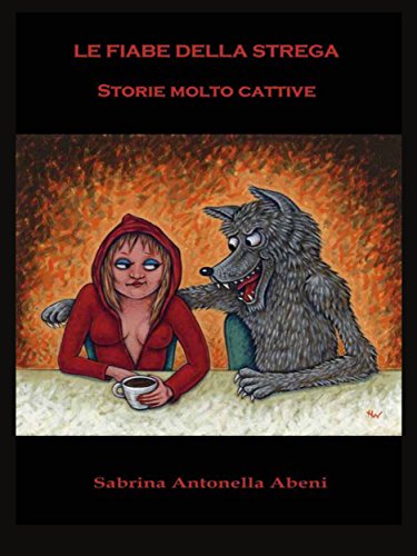 Le fiabe della strega: storie molto cattive (Italian Edition)
