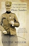 A Fine Brother: The Life of Captain Flora Sandes