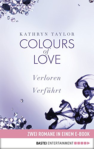 Colours of Love: Zwei Romane in einem Band: Verloren/Verführt (German Edition)