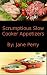 Books : Scrumptious Slow Cooker Appetizers (Scrumptious Slow Cooker Recipes)