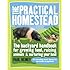 The Practical Homestead: The Backyard Handbook for Growing Food, Raising Animals, and Nurturing Your Land
