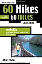 60 Hikes within 60 Miles: Nashville, 2nd: Including Clarksville, Gallatin, and Murfreesboro (60 Hikes - Menasha Ridge)
