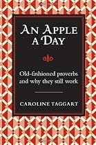 An Apple a Day: Old-Fashioned Proverbs and Why They Still Work