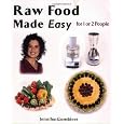 Raw Food Made Easy For 1 or 2 People