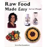 Raw Food Made Easy For 1 or 2 People