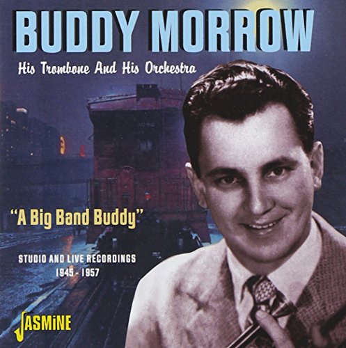 Buddy Morrow - Big Band Buddy: Studio & Live 1945-57 - Zortam Music