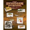 The Pflueger Heritage Lures and Reels 1881-1952: Identification and Value Guide by  Wayne Ruby