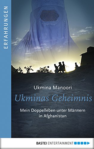 Ukminas Geheimnis: Mein Doppelleben unter Männern in Afghanistan (Allgemeine Reihe. Bastei Lübbe Taschenbücher) (German Edition)