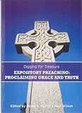 Digging for treasure : expository preaching: proclaiming grace and truth
