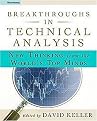 Breakthroughs in Technical Analysis (New Thinking from the World's Top Minds) (Illustrated) (Hardcover)