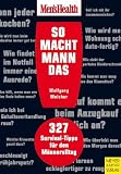 Men's Health: So macht Mann das! - 327 Survival-Tipps f&uuml;r den M&auml;nneralltag - Wolfgang Melcher