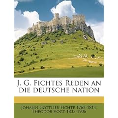 J. G. Fichtes Reden an Die Deutsche Nation