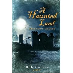 A Haunted Land: Ireland's Ghosts