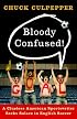 Bloody Confused!: A Clueless American Sportswriter Seeks Solace in English Soccer