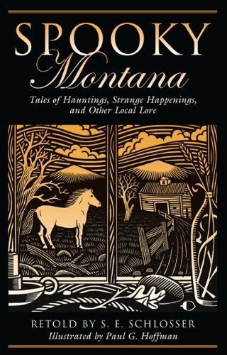 Spooky Montana: Tales of Hauntings, Strange Happenings, and Other Local Lore