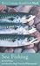 Sea Fishing (River Cottage Handbook)