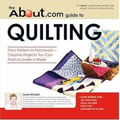 About.com Guide to Quilting: From Patter to Patchwork--Creative Projects You Can Finish in Under a Week (About.Com Guides): From Pattern to Patchwork - Creative Projects You Can Finish in Under a Week