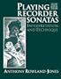 Playing Recorder Sonatas: Interpretation and Technique