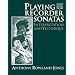 Playing Recorder Sonatas: Interpretation and Technique