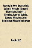 Produkt-Bild: Judges in New Brunswick: John B. McNair, Edmond Blanchard, Robert J. Higgins, Joseph Daigle, Edward Winslow, John Babington Macaulay Baxter