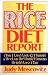  : The Rice Diet Report: How I Lost Up to 12 Pounds a Week on the World-Famous Weight-Loss Plan