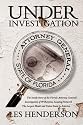 Under Investigation: The Inside Story of the Florida Attorney General's Investigation of Wilhelmina Scouting Network, the Largest Model and Talent Scam in America