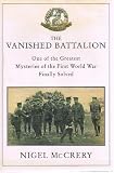 The vanished battalion : one of the greatest mysteries of the First World War finally solved