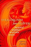 Stealing fire from heaven : the rise of modern Western magic