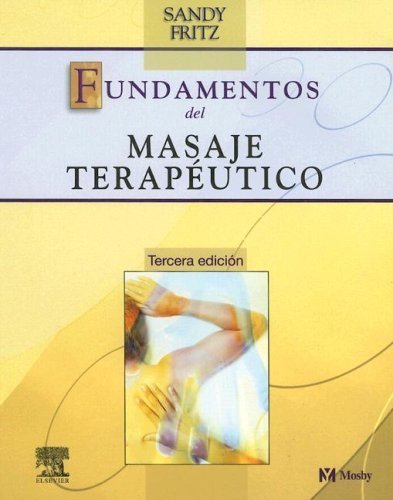 Fundamentos del masaje terapeutico (Spanish Edition) 3rd edition by Fritz BS MS NCTMB, Sandy (2004) Perfect Paperback