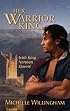 Her Warrior King (Harlequin Historical Series)