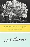 Surprised by Joy: The Shape of My Early Life