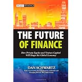 The Future of Finance: How Private Equity and Venture Capital Will Shape the Global Economy (Wiley Finance)